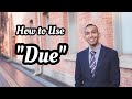 How to Use "Due" | Speak Like David | English Vocabulary Lesson