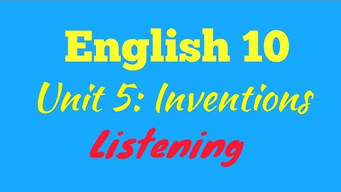 English 10. Unit 5: Inventions