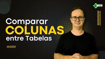 Como Comparar Duas Colunas no Excel e Mais Dicas