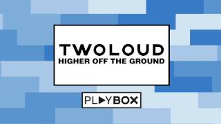 Twoloud - Higher Off The Ground [Playbox Music]