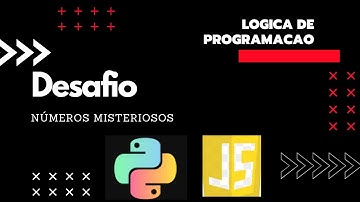 Lógica de programação : Desafio 1 Números misteriosos !