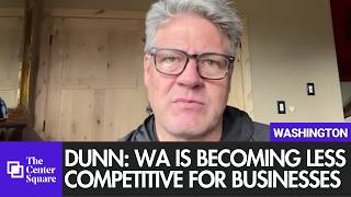 Dunn: Washington Is Becoming Less Competitive for Businesses
