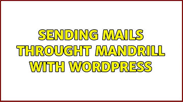 Sending mails throught Mandrill with Wordpress (2 Solutions!!)