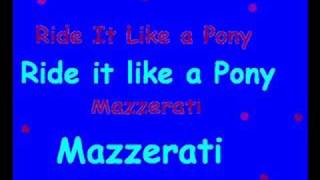 Ride It Like A Pony - Mazzeratidownload