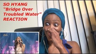 Video thumbnail of "So Hyang Bridge Over Troubled Water Singers REACTION"
