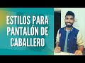 Los mejores estilos de pantalón para hombre - clase en vivo