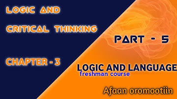 logic and critical thinking chapter 3 part 5 #logic and language #Afaan oromootiin