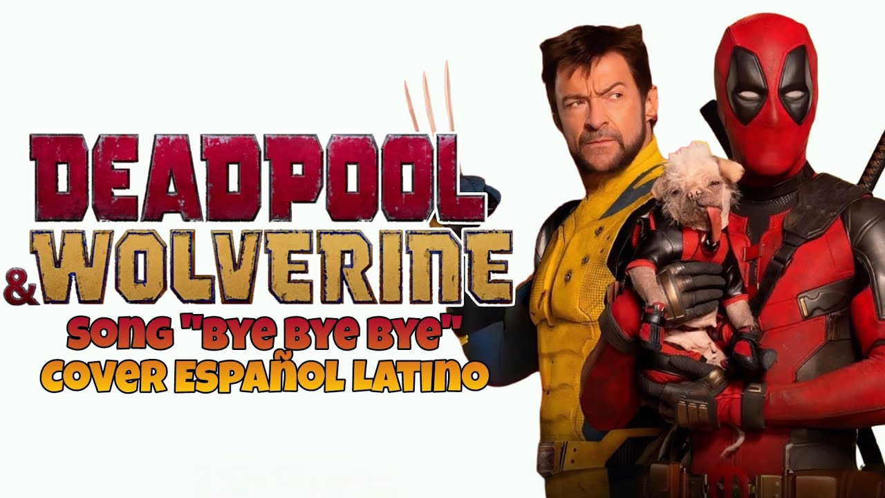 Deadpool wolverine song bye bye bye cover espa ol latino nsync