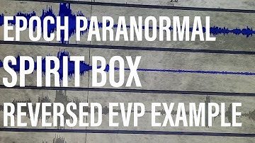 Reversed Spirit Box EVP Example