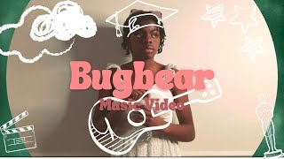 Bugbear Music Video | ~Sincerely, Sam