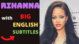 ENGLISH SPEECH FOR LEARNING - with RIHANNA ( Big Subtitles )