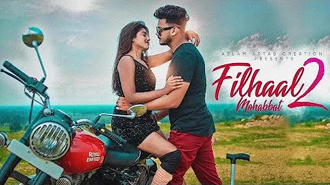 Filhaal2 Mohabbat | Akshay Kumar Ft Nupur Sanon | Ammy Virk | BPraak | Jaani | Arvindr Khaira