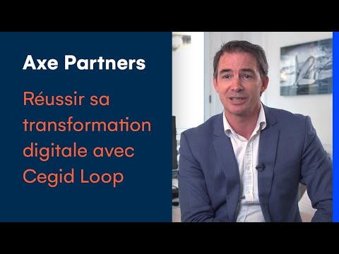 Cegid Loop : Comment Axe Partners a réussi sa transformation digitale ? | Cegid