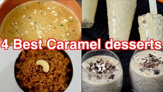4 best caramel recipes | Indian desserts !
