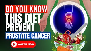 Prostate Cancer This Is The Diet That Helps Prevent It