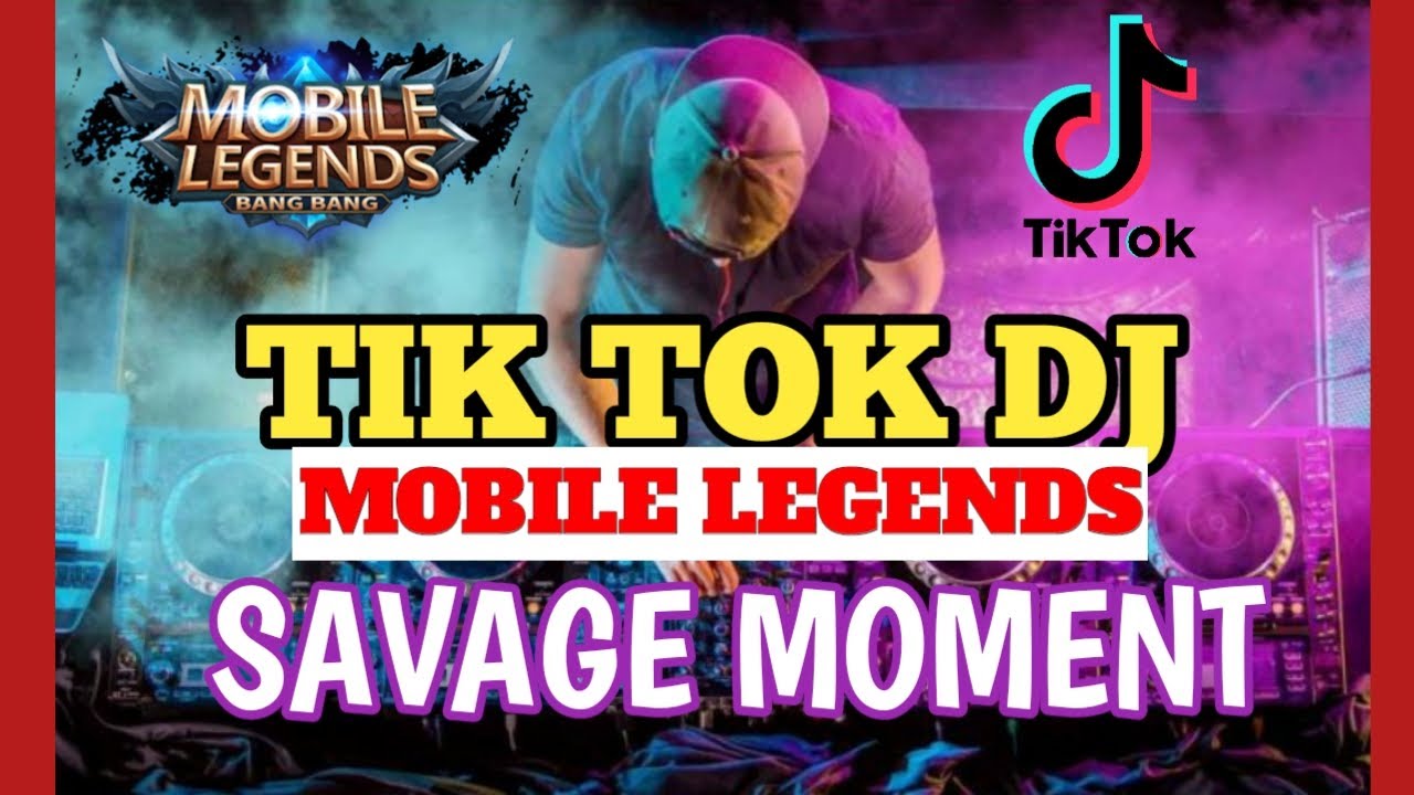 TIK TOK DJ MOBILE LEGENDS SAVAGE MOMENT HERO FIGHTER YouTube