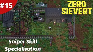 Sniper Skill Specialisation & Looting Guns Making Money - Zero Sievert Full Version - #15 - Gameplay