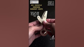 DIY POPSICLE MORPHING KARAMBIT PART 4