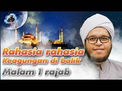 PERHATIKAN ‼️ RAHASIA RAHASIA KEAGUNGAN DI BALIK MALAM 1 RAJAB - HABIB RIDHO BSA