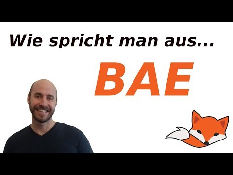 Wie spricht man BAE aus? Und was bedeutet es?!?!?