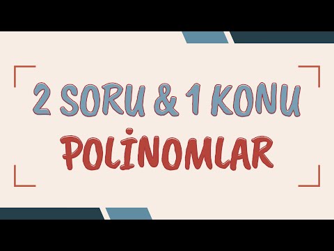 2 Soru 1 Konu: Polinomlar - Bol Kazanımlı ve Detaylı Anlatım