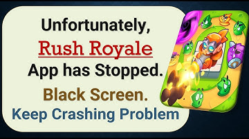 How To Fix Unfortunately, Rush Royale App has stopped | Keeps Crashing Problem in Android