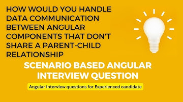 How would you handle data communication between two distinct Angular components | Common angular que