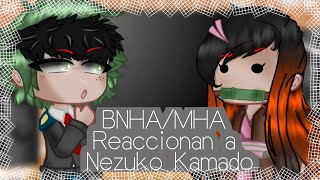 []BNHA/MHA reaccionan a Nezuko Kamado🍧 []Leer desc[]AU[]GC[]