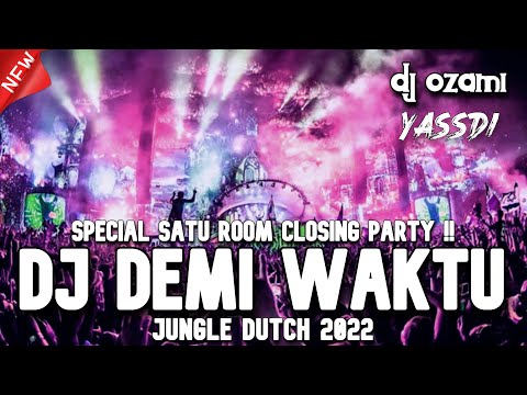 SPECIAL SATU ROOM CLOSING PARTY DJ DEMI WAKTU X MENGHAPUS JEJAKMU NEW JUNGLE DUTCH 2022 FULL BASS