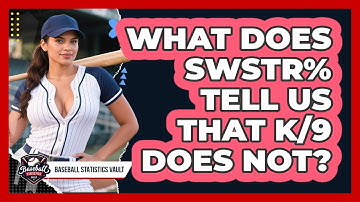 What Does SwStr% Tell Us That K/9 Does Not? - Baseball Statistics Vault