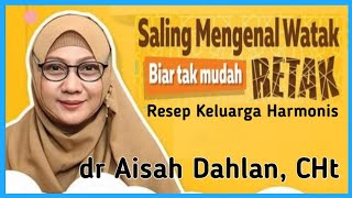 dr Aisah Dahlan  - Watak [ Mengenal Watak Pasangan / Mengenal Kepribadian]- dr Aisyah Dahlan terbaru