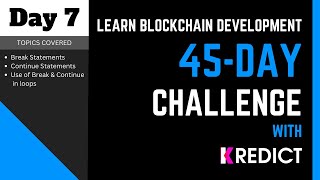 Learn Blockchain Development I 45-Day Challenge | Day - 7 | break & continue Statements |