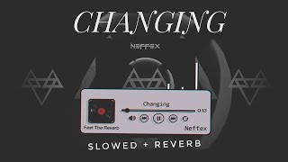 NEFFEX - Changing | (SLOWED & REVERB) | FEEL THE REVERB.