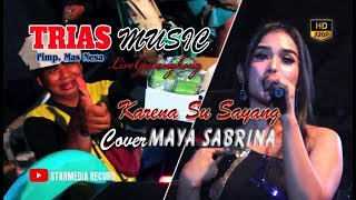 KARENA SU SAYANG MAYA SABRINA TRIAS NGABLAK GOWANGKONG