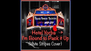 Hotel Yorba/I&#39;m Bound to Pack it Up - (LIVE) (White Stripes Covers)