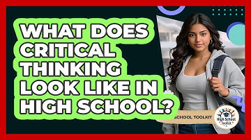 What Does Critical Thinking Look Like In High School? - High School Toolkit