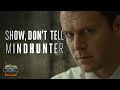 Show, Don&#39;t Tell: MINDHUNTER | Deep Dive