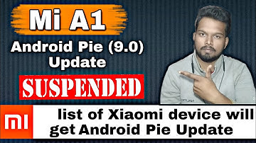 Suspended Mi A1 Android Pie 9 Update for Stable User in India,List of Xiaomi device get Android Pie