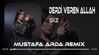 Giz - Derdi Veren Allah (Mustafa Arda Remix)