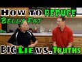 How to Reduce Belly Fat; BIG Lie vs. Truths