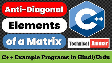 C++ Program to print Anti Diagonal Elements of a Matrix | C++ Example Programs #99