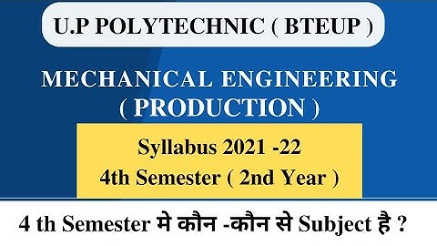Up Polytechnic/Diploma 4 th Semester syllabus || Mechanical Engineering (Production)|| 2021-22