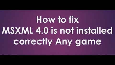 msxml 4.0 is not installed correctly