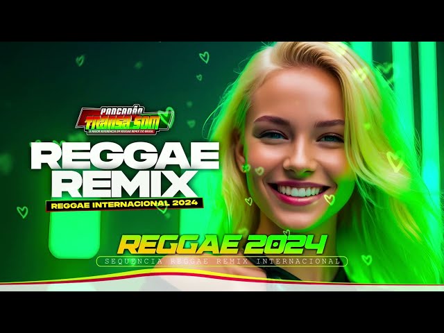 REGGAE REMIX LANÇAMENTO 2024 ♫ REGGAE INTERNACIONAL SEQUÊNCIA AS MELHORES class=