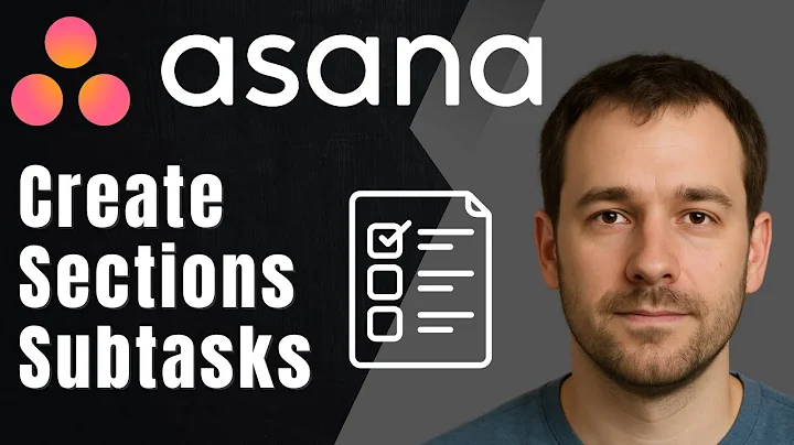 Asana: How to Create Sections for Subtasks (2025 Task Organization & Workflow Tips)