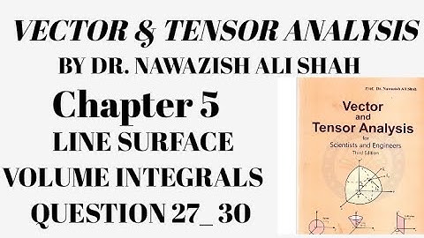 Vector and Tensor Analysis by Dr. Nawazish Ali shah chapter 5 Question 27, 28, 29, 30