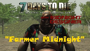 E15 - 7 Days to Die Alpha 10 - Farmer Midnight