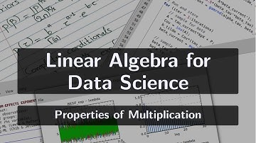 Linear Algebra for Data Science: Propertiers of Multiplication