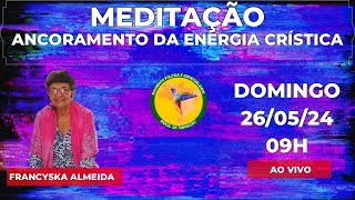 MEDITAÇÃO ABERTA DE ANCORAMENTO DA ENERGIA CRÍSTICA COM OS RAIOS CÓSMICOS