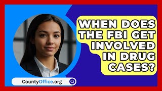 When Does The FBI Get Involved In Drug Cases? - CountyOffice.org